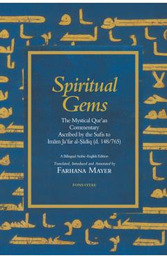 Poza produsului Spiritual Gems: The Mystical Qur'an Commentary Ascribed to Imam Ja'far Al-Sadiq as Contained in Sulami's Haqa'ig Al-Tafsir from the Te - Ja'far Al-sadiq