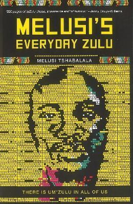 Melusi's Everyday Zulu: There is um'zulu in all of us - Melusi Tshabalala