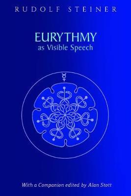 Eurythmy as Visible Speech: (Cw 279) - Rudolf Steiner