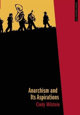 Anarchism and Its Aspirations - Cindy Milstein