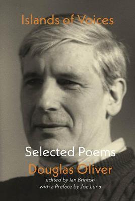 Islands of Voices: Selected Poems - Douglas Oliver