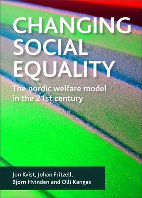 Changing Social Equality: The Nordic Welfare Model in the 21st Century - Jon Kvist