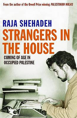 Strangers in the House. Raja Shehadeh - Raja Shehadeh