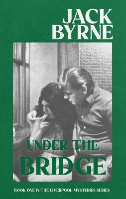 Under the Bridge: Book 1 - Jack Byrne