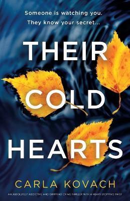 Their Cold Hearts: An absolutely addictive and gripping crime thriller with a heart-stopping twist - Carla Kovach