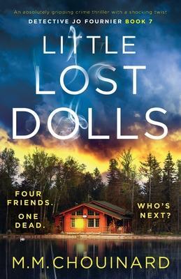Little Lost Dolls: An absolutely gripping crime thriller with a shocking twist - M. M. Chouinard