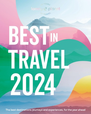 Lonely Planet's Best in Travel 2024 1 - Lonely Planet
