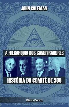 Poza produsului A hierarquia dos conspiradores: História do Comité de 300 - John Coleman