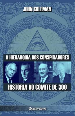 A hierarquia dos conspiradores: História do Comité de 300 - John Coleman