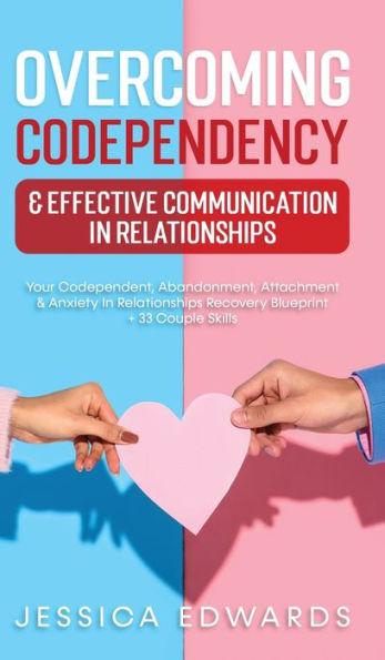 Overcoming Codependency & Effective Communication In Relationships: Your Codependent, Abandonment, Attachment & Anxiety In Relationships Recovery Blue - Jessica Edwards