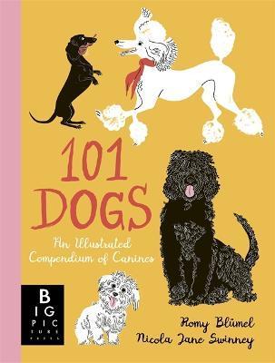 101 Dogs: An Illustrated Compendium of Canines - Nicola Jane Swinney