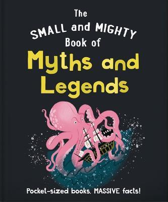 The Small and Mighty Book of Myths and Legends: Pocket-Sized Books, Massive Facts! - Orange Hippo!
