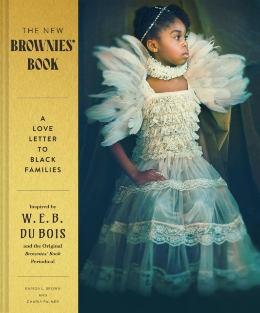 The New Brownies' Book: A Love Letter to Black Families - Karida L. Brown