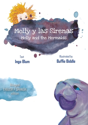 Molly and the Mermaids - Molly y las Sirenas: Bilingual Children's Picture Book English Spanish - Buffie Biddle