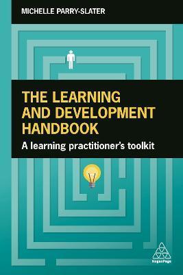 The Learning and Development Handbook: A Learning Practitioner's Toolkit - Michelle Parry-slater