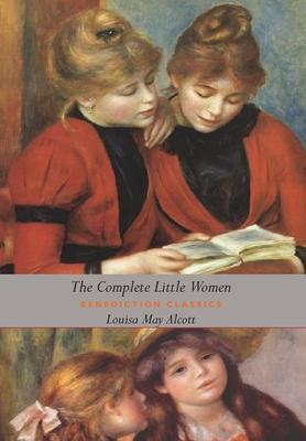 The Complete Little Women: Little Women, Good Wives, Little Men, Jo's Boys (Dust Jacket Gift Edition, Illustrated, Unabridged) - Louisa May Alcott