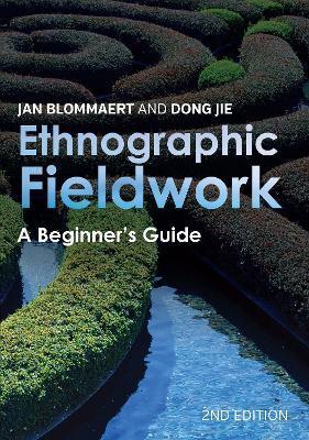 Ethnographic Fieldwork: A Beginner's Guide - Jan Blommaert