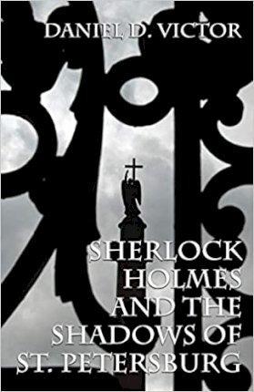 Sherlock Holmes and The Shadows of St Petersburg - Daniel D. Victor
