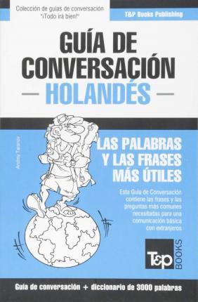 Gu�a de Conversaci�n Espa�ol-Holand�s y vocabulario tem�tico de 3000 palabras - Andrey Taranov