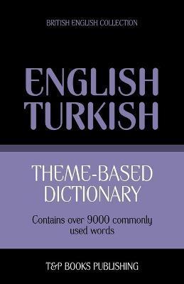 Theme-based dictionary British English-Turkish - 9000 words - Andrey Taranov
