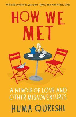 How We Met: A Memoir of Love and Other Misadventures - Huma Qureshi