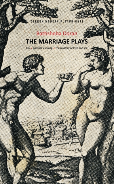 Bathsheba Doran: The Marriage Plays: Kin; Parents Evening; The Mystery of Love and Sex - Bathsheba Doran