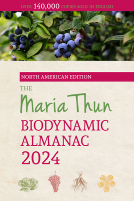 The North American Maria Thun Biodynamic Almanac: 2024 - Titia Thun