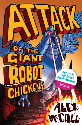 Attack of the Giant Robot Chickens - Alex Mccall