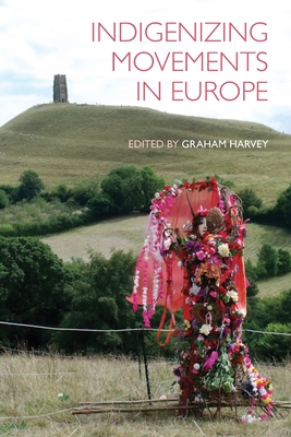 Indigenizing Movements in Europe - Graham Harvey