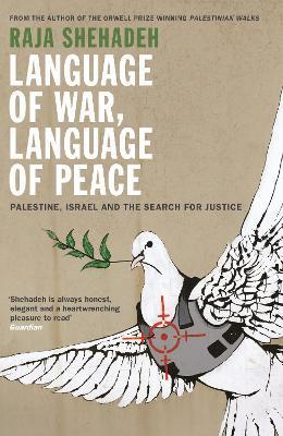 Language of War, Language of Peace: Palestine, Israel and the Search for Justice - Raja Shehadeh