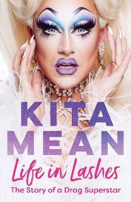 Life in Lashes: The Story of a Drag Superstar - Kita Mean