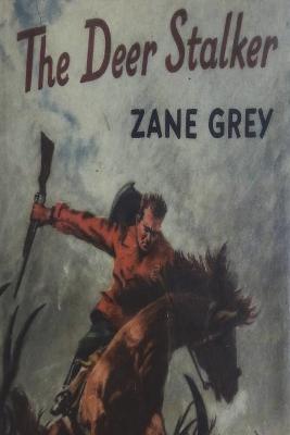 The Deer Stalker - Zane Grey