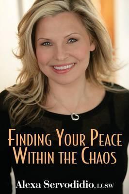 Coperta cărții 'Finding Your Peace Within the Chaos - Alexa Servodidio'