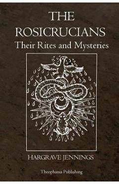Poza produsului The Rosicrucians: Their Rites and Mysteries - Hargrave Jennings