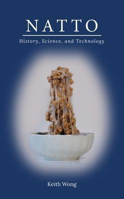 Natto: History, Science, and Technology - Keith Wong