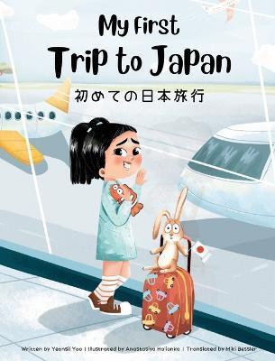 My First Trip to Japan: Bilingual Japanese-English Children's Book - Yeonsil Yoo