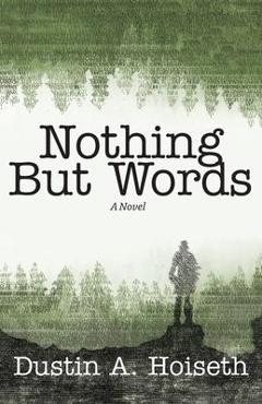 Coperta cărții 'Nothing But Words - Dustin Hoiseth'