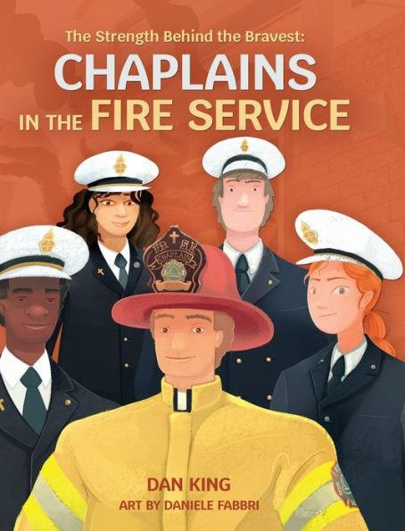 The Strength Behind the Bravest Chaplains in the Fire Service - Dan King
