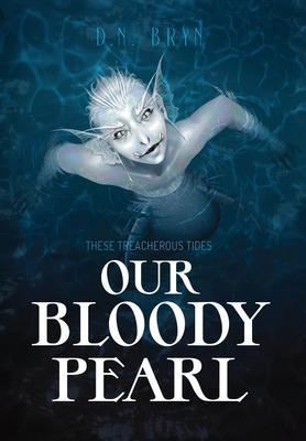 Our Bloody Pearl - D. N. Bryn