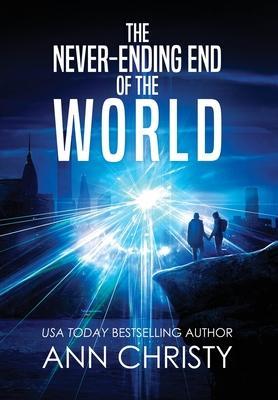 The Never-Ending End of the World - Ann Christy