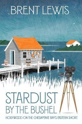 Stardust by the Bushel - Brent Lewis