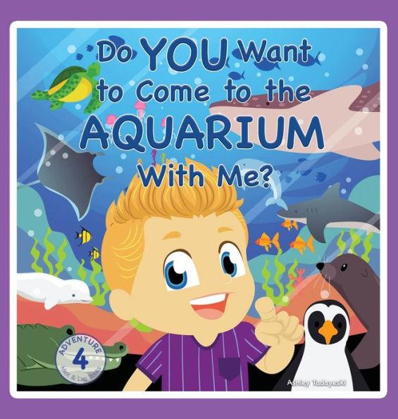 Do You Want to Come to the Aquarium With Me? - Ashley Tadayeski
