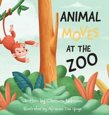 Animal Moves at the Zoo - Chelsea R. Jackson