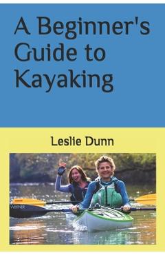 Poza produsului A Beginner's Guide to Kayaking - Leslie Dunn