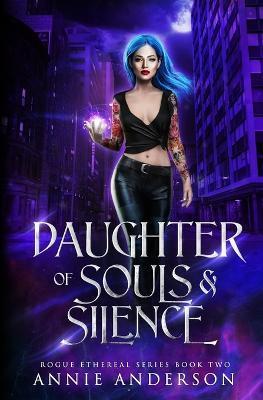 Daughter of Souls & Silence - Annie Anderson