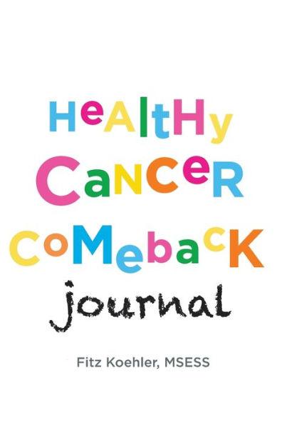 Healthy Cancer Comeback Journal - Fitz Koehler
