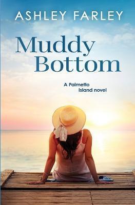 Muddy Bottom - Ashley Farley
