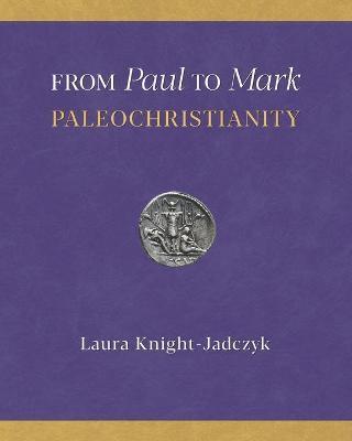 From Paul to Mark: PaleoChristianity - Laura Knight-jadczyk