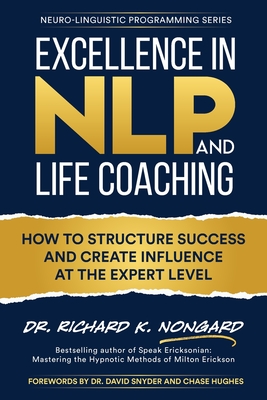 Excellence in NLP and Life Coaching - Richard Nongard