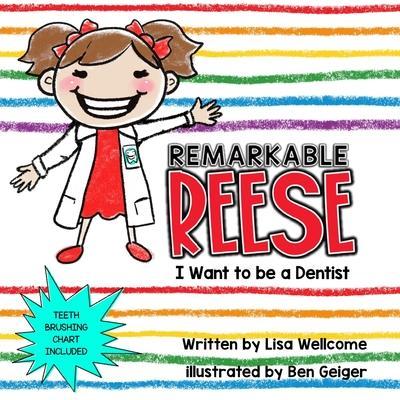 Remarkable Reese: I Want to Be a Dentist - Lisa Wellcome